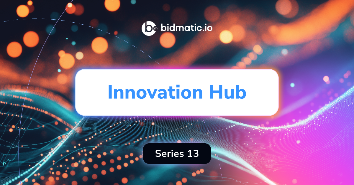 Bidmatic Innovation Hub: Series 13
